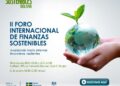 15 entidades internacionales y 4 nacionales participarán del Foro Internacional de Finanzas Sostenibles